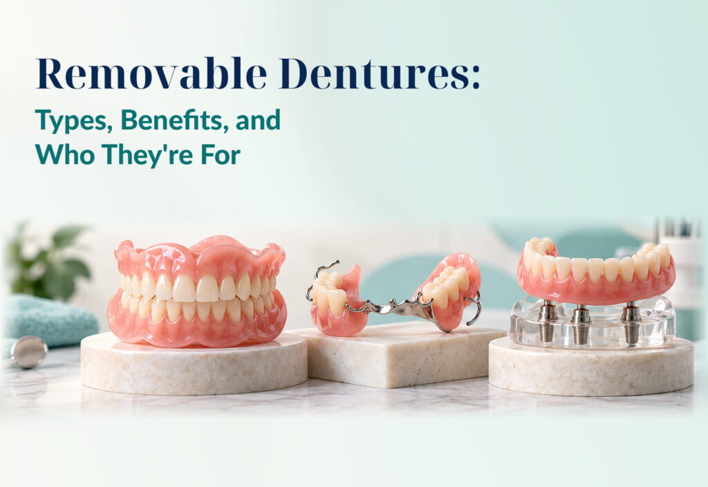 Removable Dentures: Types, Benefits, and Who They’re For
